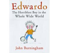 Edwardo: The Horriblest Boy in the Whole Wide World