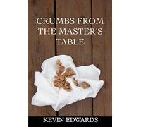 Edwards - Crumbs from the Master's Table - New paperback or softback - - Q555z
