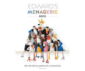 Edward'S Menagerie - Birds: Over 40 Soft Toy Patterns for Crochet Birds