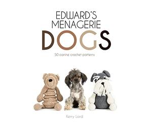 Edward's Menagerie: Dogs: 50 canine crochet patterns