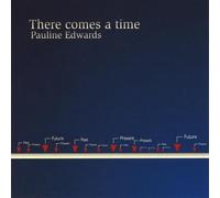 Edwards, Pauline - There Comes a Time