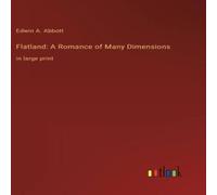Edwin A. Abbott Flatland: A Romance of Many Dimensions:in large print Hardcover Book Edwin A. Abbott Multicolor