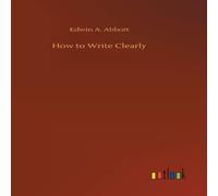 Edwin A. Abbott How to Write Clearly Hardcover Book Edwin A. Abbott Multicolor