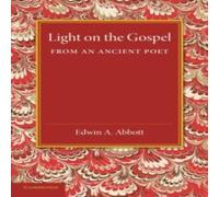 Edwin A. Abbott Light on the Gospel from an Ancient Poet Paperback Book Edwin A. Abbott Multicolor