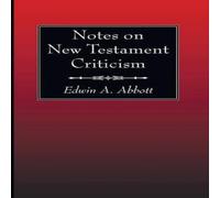 Edwin A. Abbott Notes on New Testament Criticism Paperback Book Edwin A. Abbott Multicolor