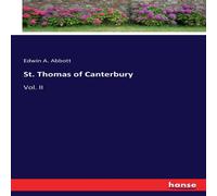 Edwin A. Abbott St. Thomas of Canterbury:Vol. II Paperback Book Edwin A. Abbott Multicolor
