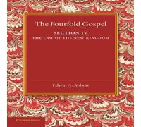 Edwin A. Abbott The Fourfold Gospel: Volume 4, the Law of the New Kingdom Edwin A. Abbott Multicolor