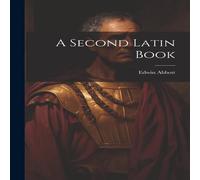Edwin Abbott A Second Latin Book Paperback in White Edwin Abbott White