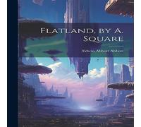 Edwin Abbott Abbott Flatland, by A. Square Hardcover Book Edwin Abbott Abbott Multicolor