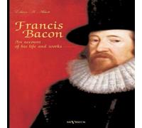 Edwin Abbott Abbott Francis Bacon: An Account of his Life & Works. Biography Edwin Abbott Abbott Multicolor