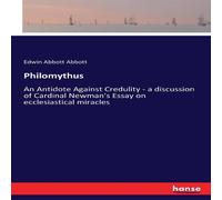 Edwin Abbott Abbott Philomythus:An Antidote Against Credulity - a discussion of Edwin Abbott Abbott Multicolor