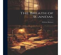 Edwin Balmer The Breath of Scandal Paperback Book Edwin Balmer Multicolor