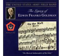 GOLDMAN/MENNIN/MILHAUD/US ARMY FIELD BAND: LEGACY OF EDWIN FRANKO GOLDMAN - CD