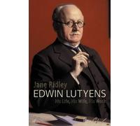 Edwin Lutyens: His Life, His Wife, His Work by Ridley, Jane (February 20, 2003) Paperback