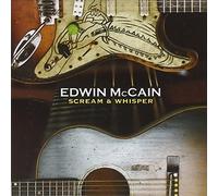 EDWIN MCCAIN - Scream & Whisper