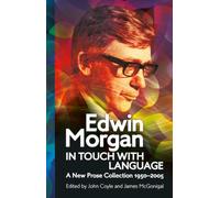 Edwin Morgan: In Touch With Language : A New Prose Collection 1950-2005