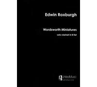 Edwin Roxburgh: Wordsworth Miniatures for Solo Clarinet in Bb