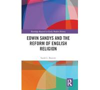 Edwin Sandys and the Reform of English Religion (Routledge Research in Early Modern History)