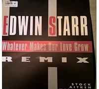 Edwin Starr - Whatever makes our love grow (Stock Aitken Waterman Remix) [VINYL]