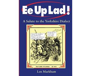 Ee Up Lad! A Salute to the Yorkshire Dialect
