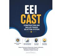 EEI CAST (Construction and Skilled Trades Selection System): Master Mechanical Reasoning, Graphic Arithmetic, Reading Comprehension, and Workplace Problem Solving