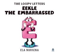 Eekle the Embarrassed: A Funny Alphabet Picture Book About Feelings for Kids Ages 2-8 (The Loopy Letters, Book 5)