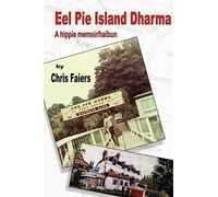 Eel Pie Island Dharma: A Hippie Memoir/haibun