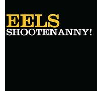 Eels - Shootenanny!