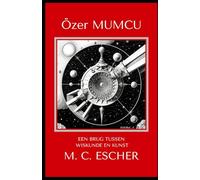 Een Brug Tussen Wiskunde En Kunst M.C. Escher