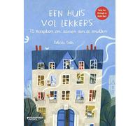 Een huis vol lekkers: 15 recepten om samen van te smullen