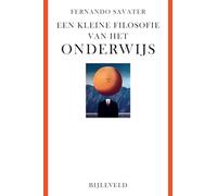 Een kleine filosofie van het onderwijs: over de waarde van onderricht en opvoeding