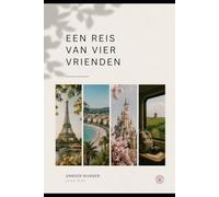 EEN REIS VAN VIER VRIENDEN: A JOURNEY OF FOUR FRIENDS