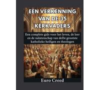 Een verkenning van de 35 kerkvaders: Een complete gids voor het leven, de leer en de nalatenschap van deDe grootste katholieke heiligen en theologen