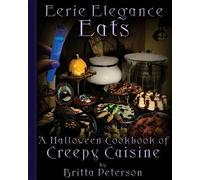 Eerie Elegance Eats: A Halloween Cookbook of Creepy Cuisine