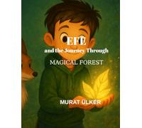 Efe and the Journey Through the Magical Forest (Efe Magical Adventures)