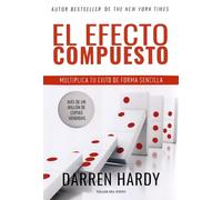 Efecto compuesto, El. Multiplica tu éxito de forma sencilla [Paperback] Hardy, Darren (Spanish Edition)