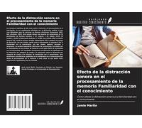 Efecto de la distracción sonora en el procesamiento de la memoria Familiaridad con el conocimiento: Cómo afecta la distracción sonora a la familiaridad con el conocimiento