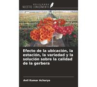 Efecto de la ubicación, la estación, la variedad y la solución sobre la calidad de la gerbera