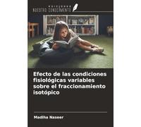 Efecto de las condiciones fisiológicas variables sobre el fraccionamiento isotópico