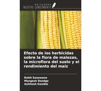 Efecto de los herbicidas sobre la flora de malezas, la microflora del suelo y el rendimiento del maíz