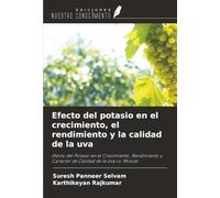 Efecto del potasio en el crecimiento, el rendimiento y la calidad de la uva: Efecto del Potasio en el Crecimiento, Rendimiento y Carácter de Calidad de la Uva cv. Muscat