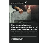 Efectos de diversos elementos presentes en el agua para la construcción: Límite admisible de sodio, magnesio y potasio, cloruros en el agua de mezcla para mortero de cemento