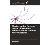 Efectos de los factores neurotróficos en la maduración de la unión neuromuscular