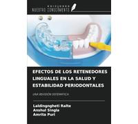 EFECTOS DE LOS RETENEDORES LINGUALES EN LA SALUD Y ESTABILIDAD PERIODONTALES: UNA REVISIÓN SISTEMÁTICA