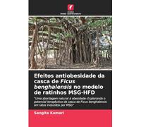 Efeitos antiobesidade da casca de Ficus benghalensis no modelo de ratinhos MSG-HFD: "Uma abordagem natural à obesidade: Explorando o potencial ... benghalensis em ratos induzidos por MSG"