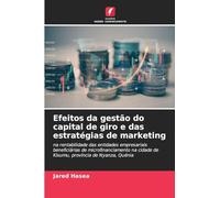 Efeitos da gestão do capital de giro e das estratégias de marketing: na rentabilidade das entidades empresariais beneficiárias de microfinanciamento na cidade de Kisumu, província de Nyanza, Quénia