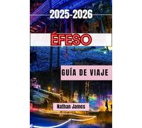 Éfeso GUÍA DE VIAJE 2025-2026: Un viaje desde dentro a través de las ruinas, la cultura y las leyendas atemporales de una de las civilizaciones más grandes de la historia.