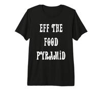 Eff The Food Pyramid Premium T-Shirt