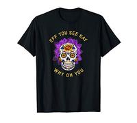 Eff You See Kay Why Oh You Skeleton Skull Vintage T-Shirt