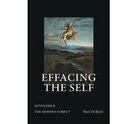 Effacing the Self: Mysticism and the Modern Subject (SUNY series in Theology and Continental Thought)